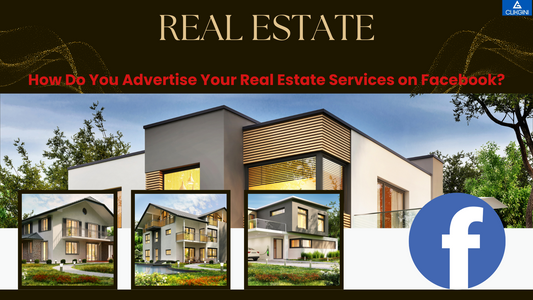 How Do You Advertise Your Real Estate Services on Facebook?